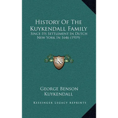 History Of The Kuykendall Family: Since Its Settlement In Dutch New York In 1646 (1919)