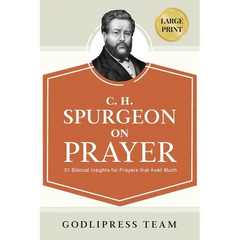 C. H. Spurgeon on Prayer: 31 Biblical Insights for Prayers that avail much (LARGE PRINT)