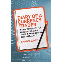 Diary of a Currency Trader: A Simple Strategy for Foreign Exchange Trading and How It Is Used in Practice