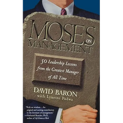 Moses on Management: 50 Leadership Lessons from the Greatest Manager of All Time