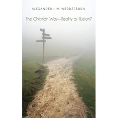 The Christian Way--Reality or Illusion?