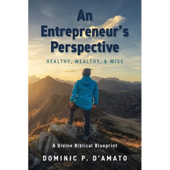 An Entrepreneur's Perspective: Healthy, Wealthy, & Wise