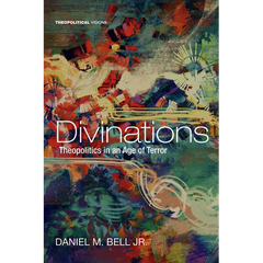 Divinations: Theopolitics in an Age of Terror