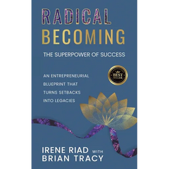 Radical Becoming The Superpower of Success: An Entrepreneurial Blueprint That Turns Setbacks Into Legacies