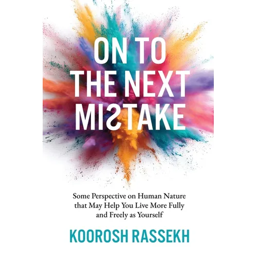 Onto the Next Mistake: Some Perspective on Human Nature that May Help You Live More Fully and Freely as Yourself
