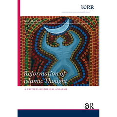 Reformation of Islamic Thought. A Critical Historical Analysis