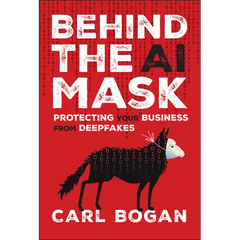 Behind the AI Mask: Protecting Your Business from Deepfakes