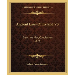 Ancient Laws Of Ireland V3: Senchus Mor, Conclusion (1873)