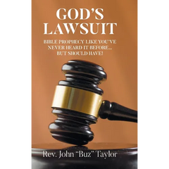 God's Lawsuit: Bible Prophecy Like You've Never Heard it Before... But Should Have!