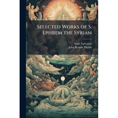 Selected Works of S. Ephrem the Syrian