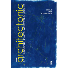 The Architectonic of Philosophy: Plato, Aristotle, Leibniz