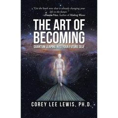 The Art of Becoming: Quantum Leaping into Your Future Self