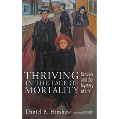Thriving in the Face of Mortality: Kenosis and the Mystery of Life
