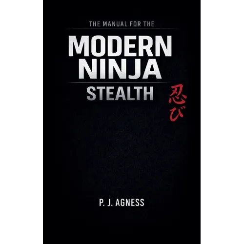 The Manual for the Modern Ninja: Stealth