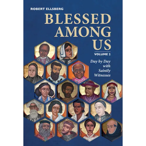 Blessed Among Us: Day by Day with Saintly Witnesses; Volume 2