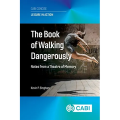 The Book of Walking Dangerously: Notes from a Theatre of Memory