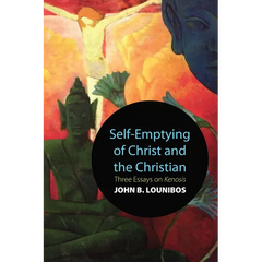 Self-Emptying of Christ and the Christian: Three Essays on Kenosis