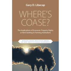 Where's Coase?: The Implications of Economic Property Rights or Rent-Seeking in Forming Institutions