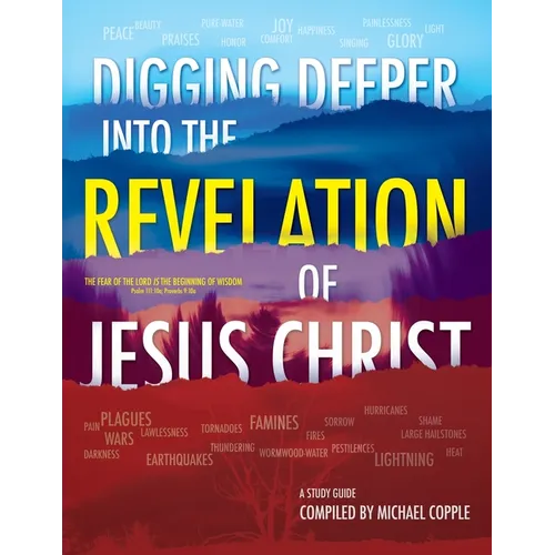 DIGGING DEEPER into THE REVELATION OF JESUS CHRIST: A Study Guide