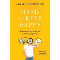 Hard to Keep Happy: How to Maintain Lasting Joy in Challenging Times