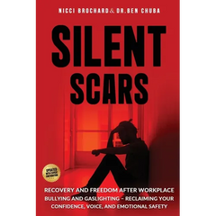 Silent Scars: Recovery and Freedom After Workplace Bullying and Gaslighting - Reclaiming Your Confidence, Voice, and Emotional Safety