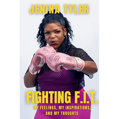 Fighting F.I.T.-My Feelings, My Inspirations, and My Thoughts