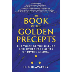 The Book of the Golden Precepts: The Voice of the Silence and Other Fragments of Divine Wisdom