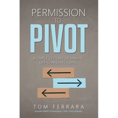 Permission to Pivot: A Simple System for Making Life-Changing Turns
