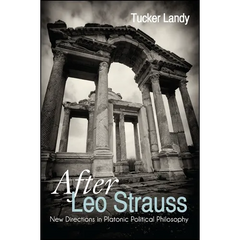 After Leo Strauss: New Directions in Platonic Political Philosophy