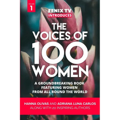 The Voices of 100 Women (Volume 1): A Groundbreaking Book Featuring Women From All Around the World