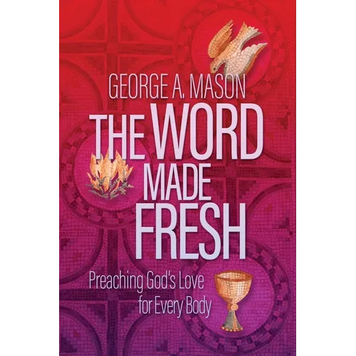 The Word Made Fresh: Preaching God's Love for Every Body
