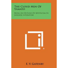 The Cloud Men of Yamato: Being an Outline of Mysticism in Japanese Literature