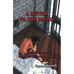 A Letter to the Bound: Biblical Truths for a Life of True Freedom