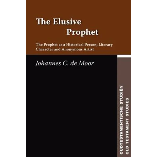 The Elusive Prophet: The Prophet as a Historical Person, Literary Character, and Anonymous Artist