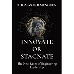 Innovate or Stagnate: The New Rules of Engineering Leadership