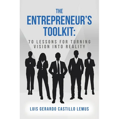 The Entrepreneur's Toolkit: 70 Lessons for Turning Vision Into Reality