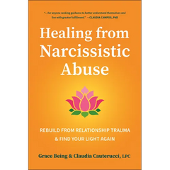 Healing from Narcissistic Abuse: Rebuild from Relationship Trauma & Find Your Light Again