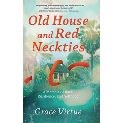 Old House and Red Neckties: A Memoir of Race, Resilience, and Selfhood