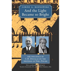 And the Light Became so Bright: The Influence of C.H. Douglas on the Writings of Ezra Pound