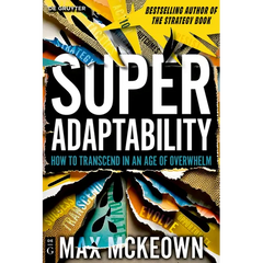 Superadaptability: How to Transcend in an Age of Overwhelm