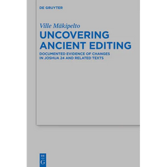 Uncovering Ancient Editing: Documented Evidence of Changes in Joshua 24 and Related Texts