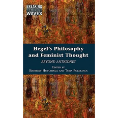 Hegel's Philosophy and Feminist Thought: Beyond Antigone?