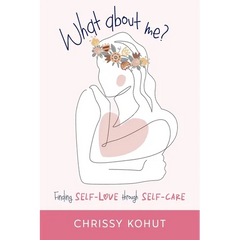 What About Me?: Finding Self-Love through Self-Care