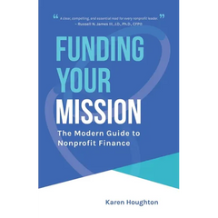 Funding Your Mission: The Modern Guide to Nonprofit Finance