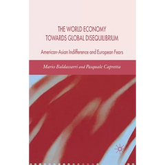 World Economy Towards Global Disequilibrium: American-Asian Indifference and European Fears