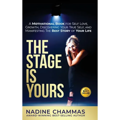 The Stage is Yours: A Motivational Book for Self Love, Growth, Discovering Your True Self, and Manifesting The Best Story of Your Life