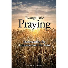 Evangelistic Praying: Intercession for Laborers and the Lost