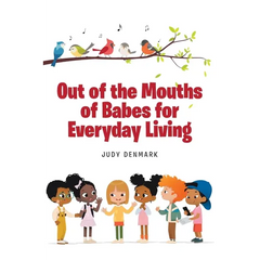 Out of the Mouths of Babes for Everyday Living
