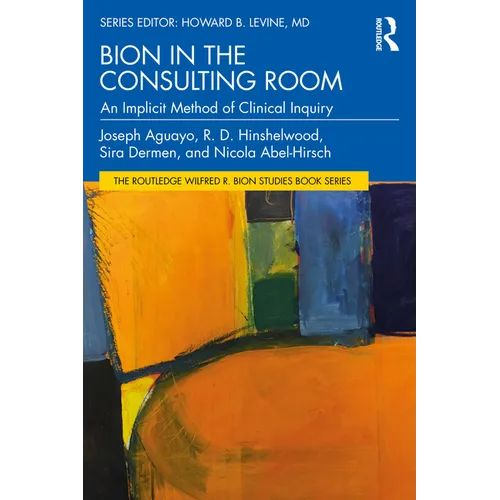 Bion in the Consulting Room: An Implicit Method of Clinical Inquiry