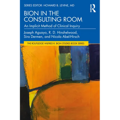 Bion in the Consulting Room: An Implicit Method of Clinical Inquiry